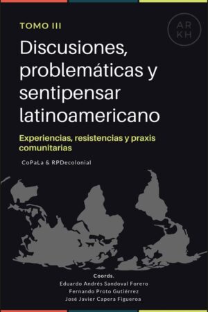 Discusiones, problemáticas y sentipensar latinoamericano – Tomo III ¡Gratis!
