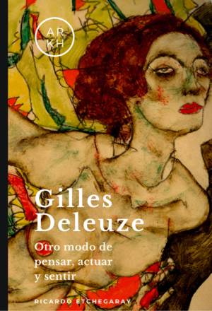 Gilles Deleuze: otro modo de pensar, actuar y sentir – Edición digital